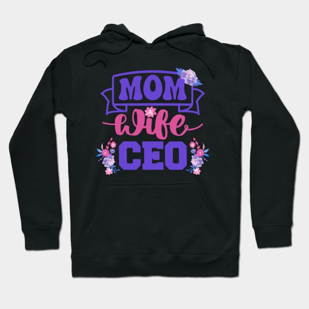 Mom Wife CEO | Proud Mompreneur | Inspiring Mom Quote | Mothers Day Gifts | Mom Gift Ideas Hoodie by mschubbybunny